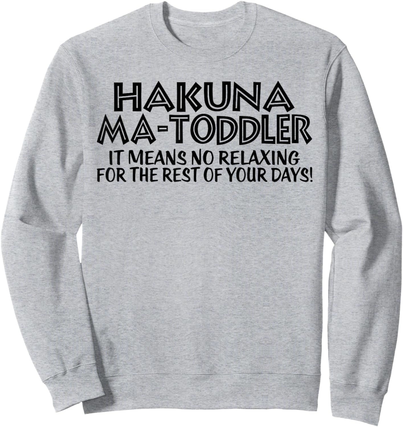 Funny Toddler Mom Mother's Day Hakuna Ma Toddler mom life Sweatshirt - Sweatshirt | Ash