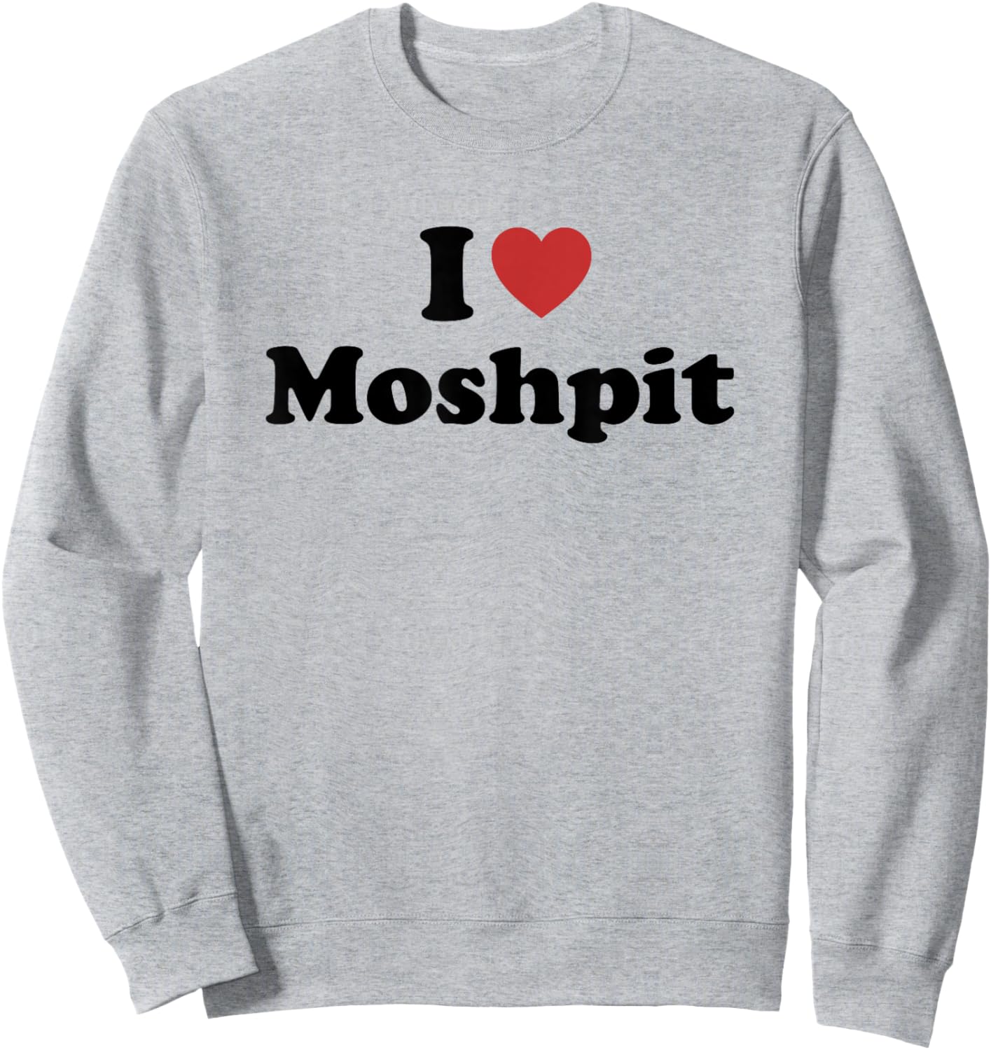 I Love Moshpit Sweatshirt - Sweatshirt | Ash