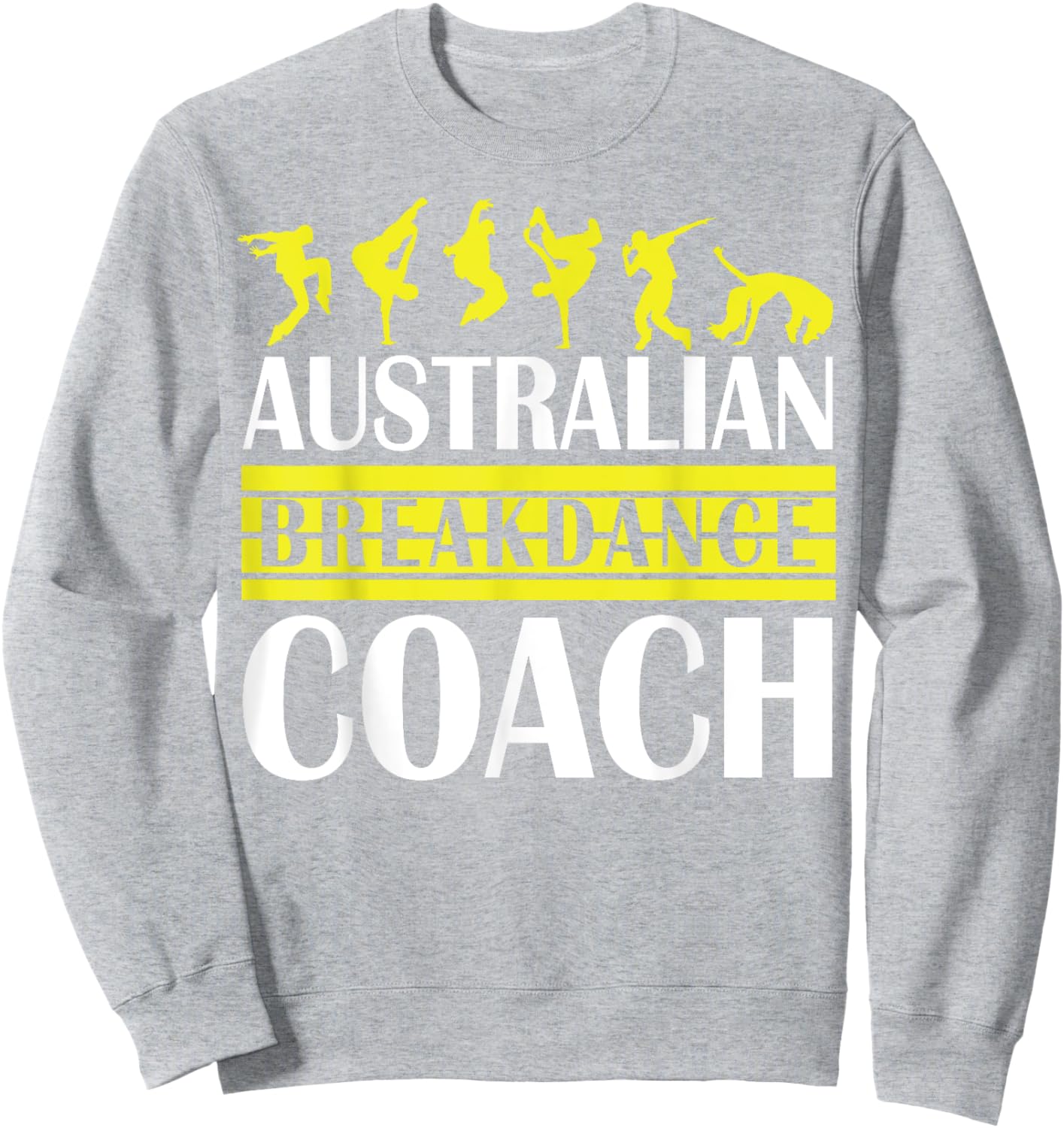 Breakdance Coach Australian Break Dancer Matching Costume Sweatshirt - Sweatshirt | Ash