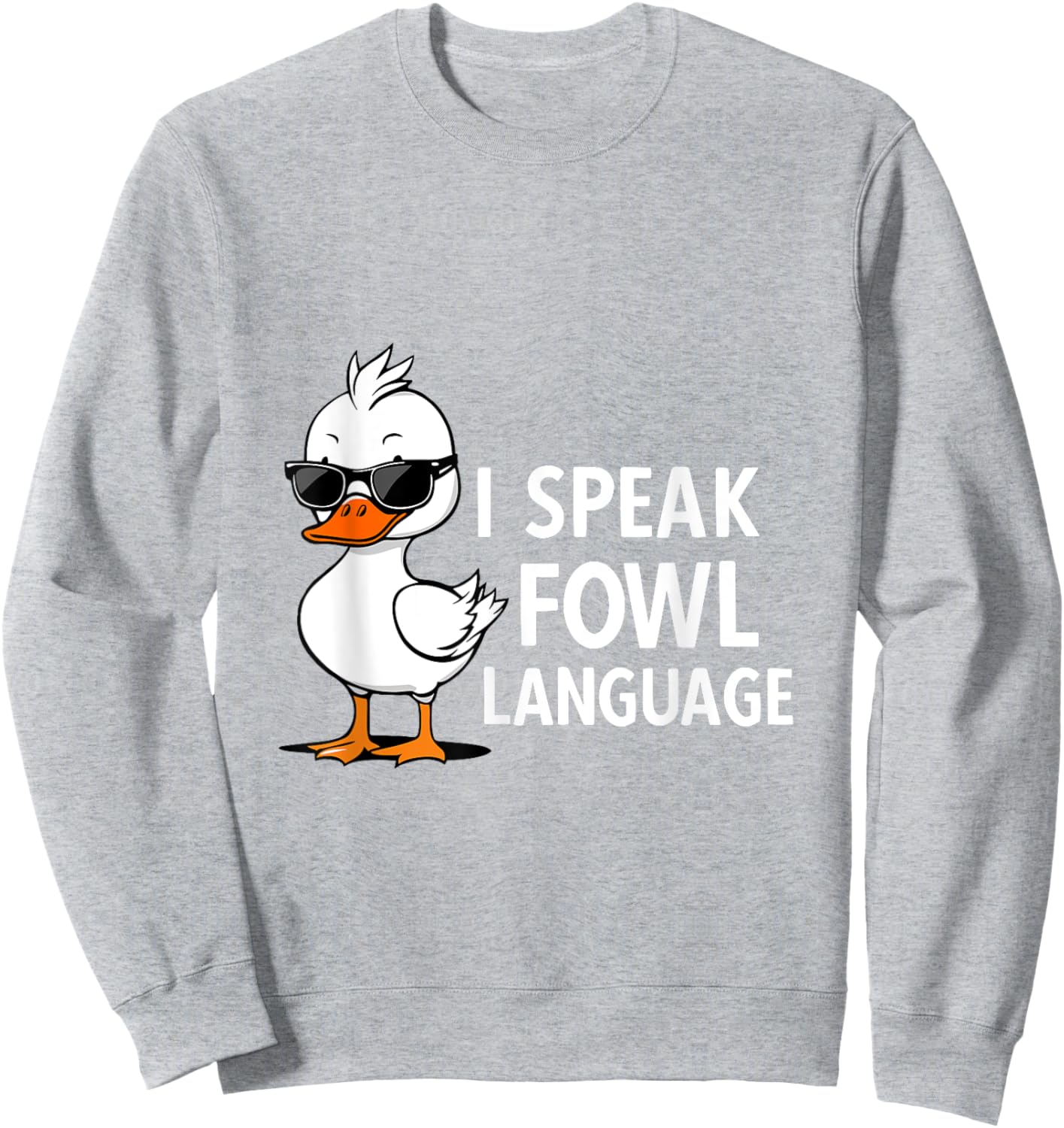 I Speak Fowl Language | Men Women Funny Duck Fowl Language Sweatshirt - Sweatshirt | Ash