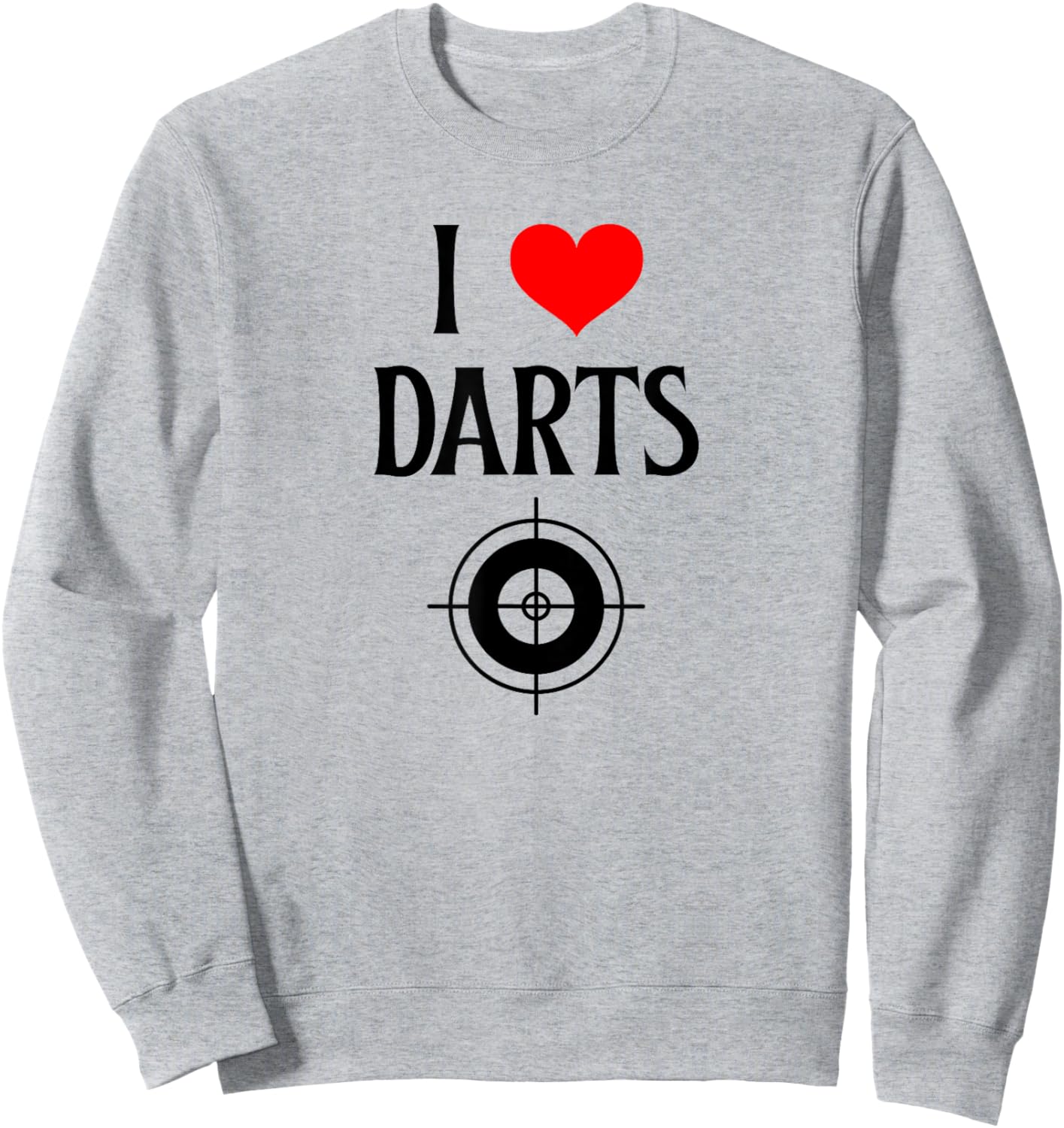 I Love Darts I Heart Darts Fun Sweatshirt - Sweatshirt | Ash