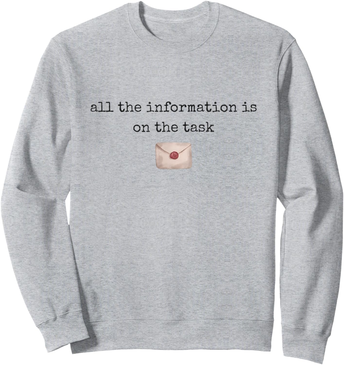 All The Information is On The Task Taskmaster Office Humor Sweatshirt - Sweatshirt | Ash