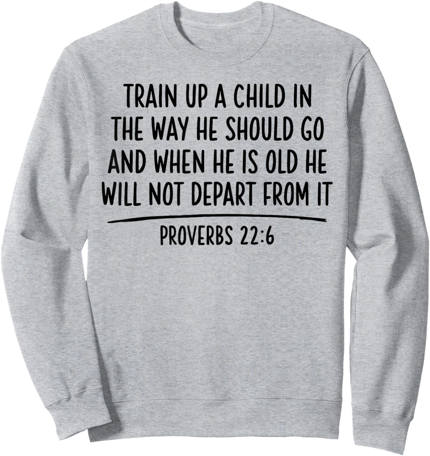 Train Up A Child Proverbs 22:6 Scripture Bible Verse Jesus Sweatshirt - Sweatshirt | Ash
