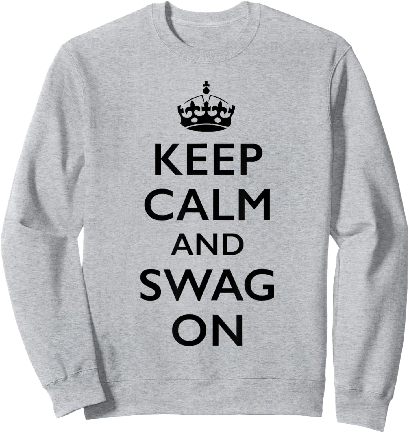 Keep Calm and Swag On Sweatshirt - Sweatshirt | Ash