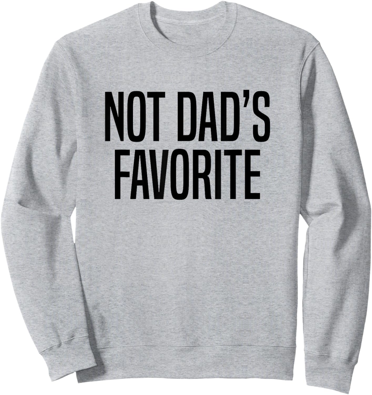 Not Dad’s Favorite Sweatshirt - Sweatshirt | Ash