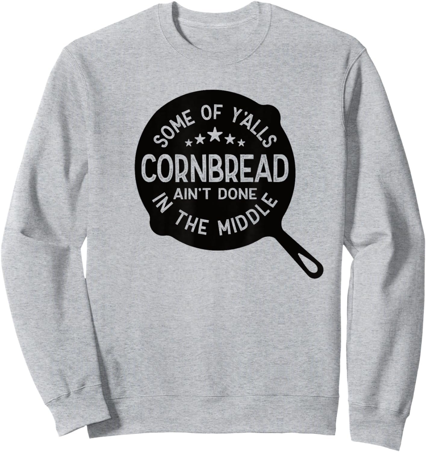 Some Of Y'alls Cornbread Ain't Done In The Middle Southern Sweatshirt - Sweatshirt | Ash
