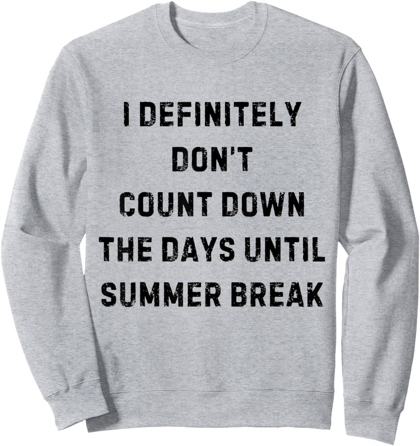 I Definitely Don't Count Down Summer Break White Lie Party Sweatshirt - Sweatshirt | Ash
