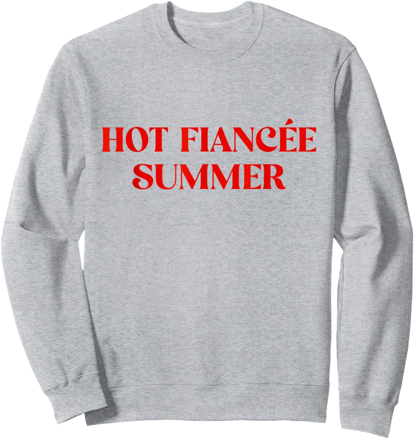 Hot Fiancee Summer Girlfriend Fiancée, Engaged, Engagement Sweatshirt - Sweatshirt | Ash
