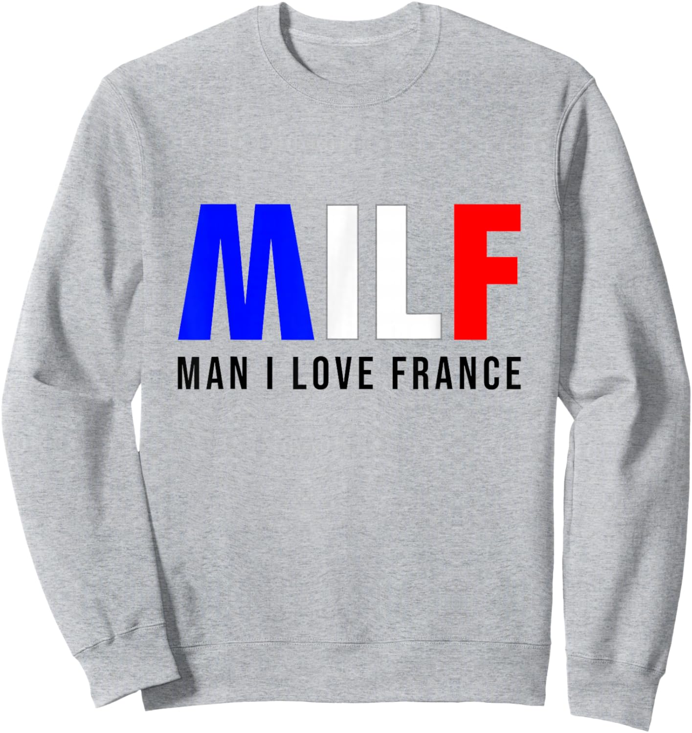 MILF Man I Love France Sweatshirt - Sweatshirt | Ash