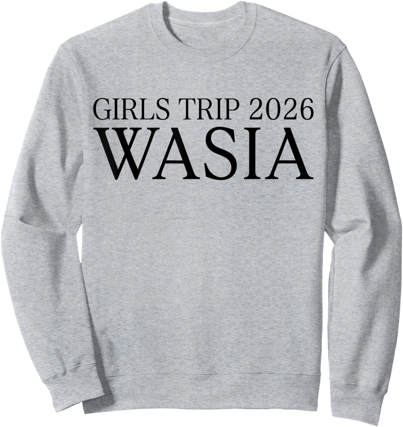 Girls Trip 2025 Wasia Summer Vacation Beach Sweatshirt - Sweatshirt | Ash