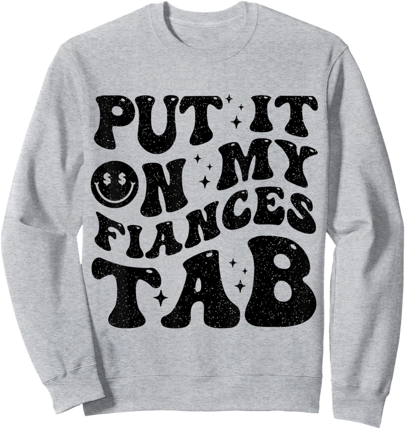 Put It On My Fiance's Tab Funny Saying Women Men Matching Sweatshirt - Sweatshirt | Ash