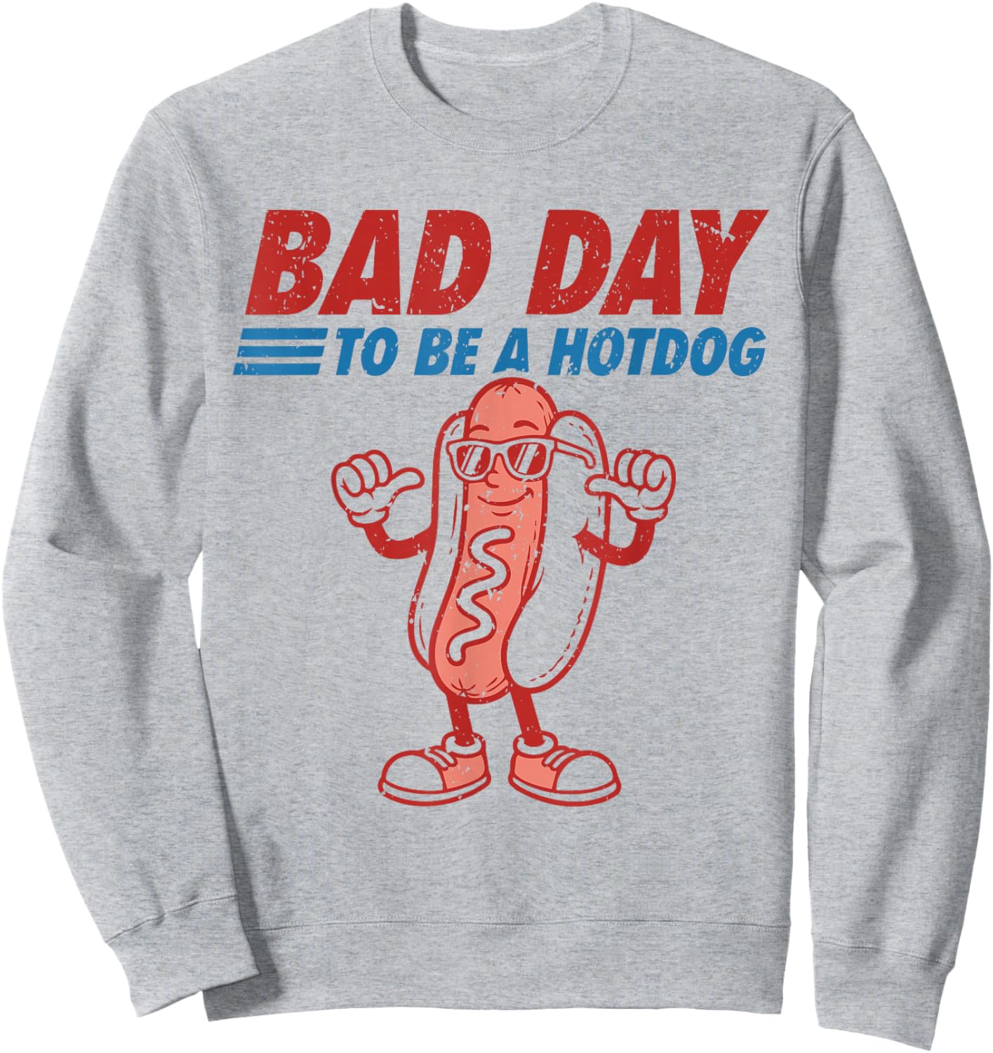 Funny 4th of July Independence Day Bad Day to Be A Hotdog Sweatshirt - Sweatshirt | Ash