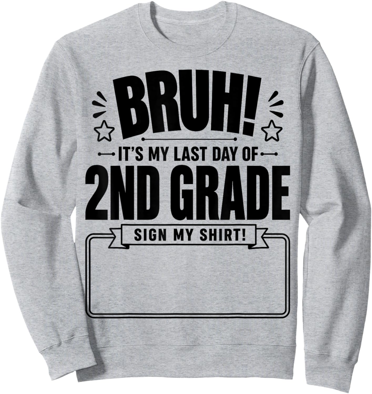 Student Signature Bruh It's My Last Day of 2nd Grade Sign My Sweatshirt - Sweatshirt | Ash