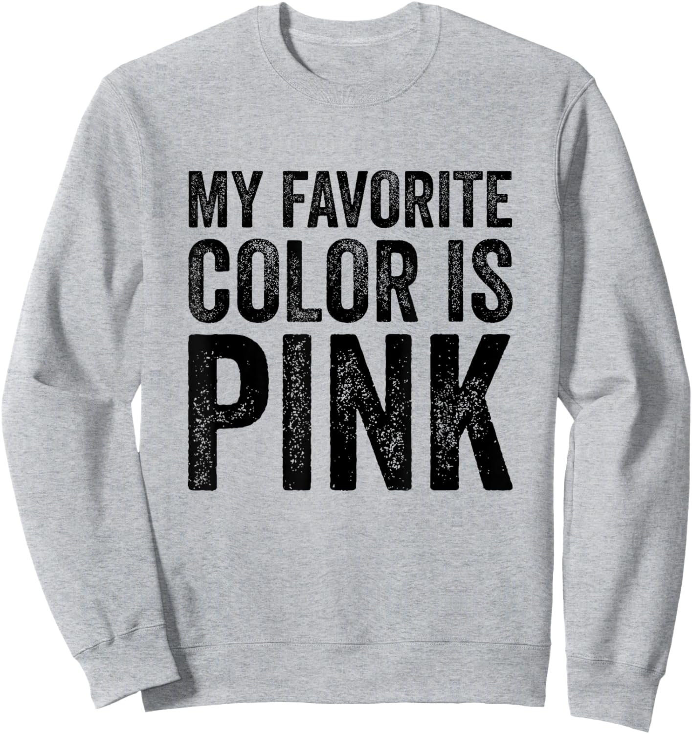 My Favorite Color Is Pink Sweatshirt - Sweatshirt | Ash