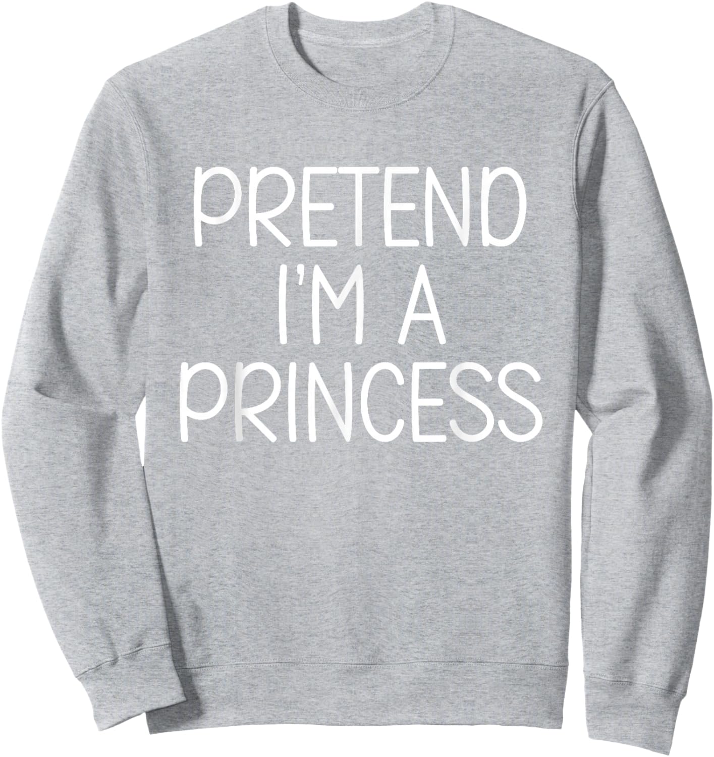Pretend I’m A Princess Cute Funny Halloween Costume Girl Sweatshirt - Sweatshirt | Ash