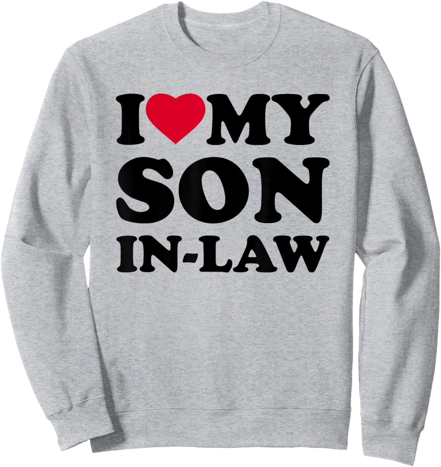 I Love My Son-in-Law Heart Funny Family Sweatshirt - Sweatshirt | Ash