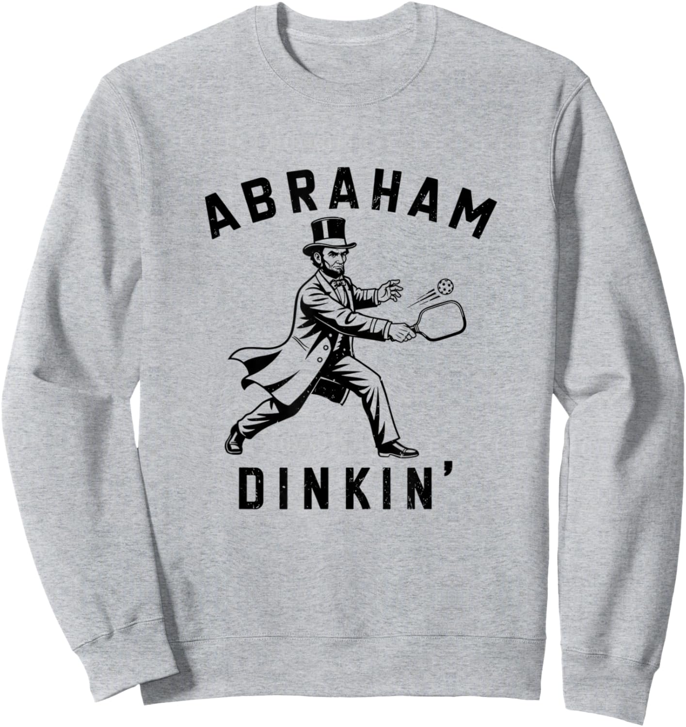 Abraham Dinkin' Pickleball Shirt - Honest Abe Lincoln Pun Sweatshirt - Sweatshirt | Ash
