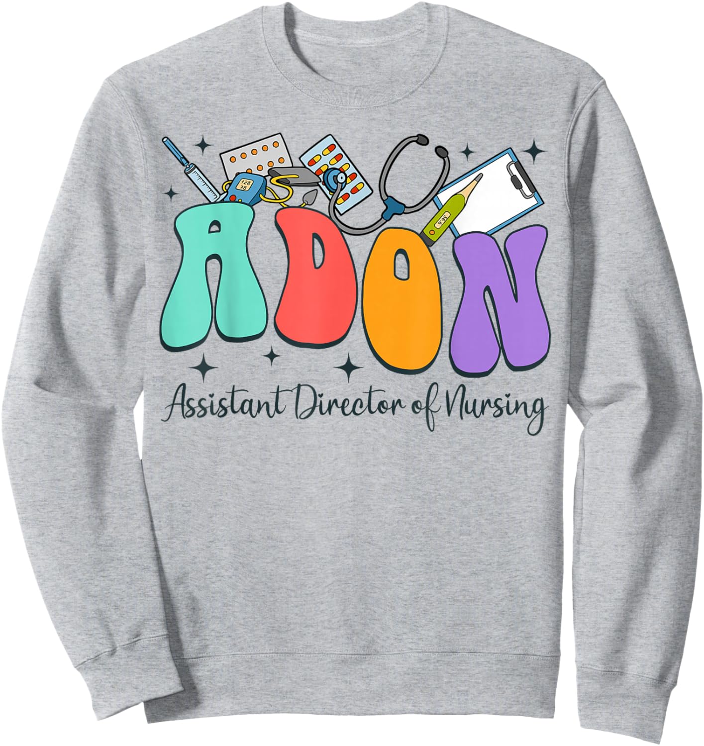 Assistant Director Of Nursing Nurse Life RN Nursing Adon Sweatshirt - Sweatshirt | Ash
