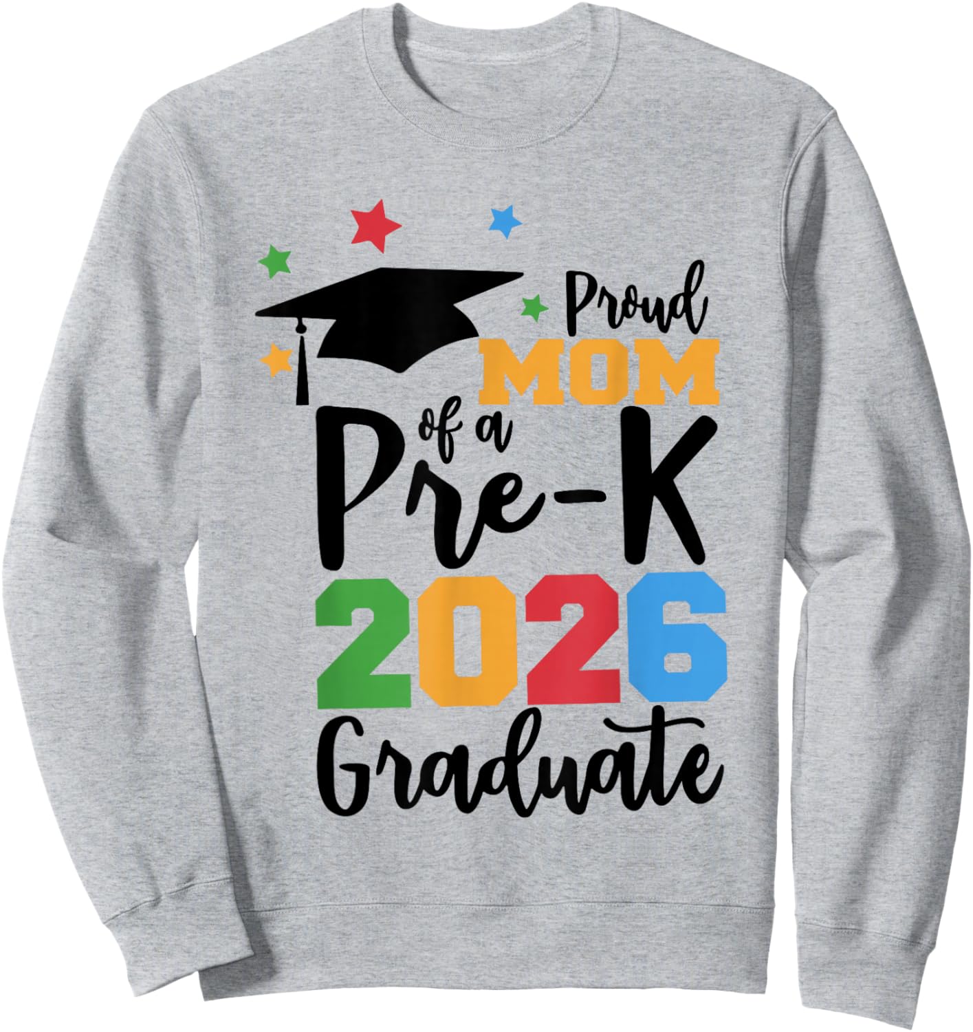 Proud Mom of A Pre-K 2026 Graduate Class of 2026 Grad Sweatshirt - Sweatshirt | Ash