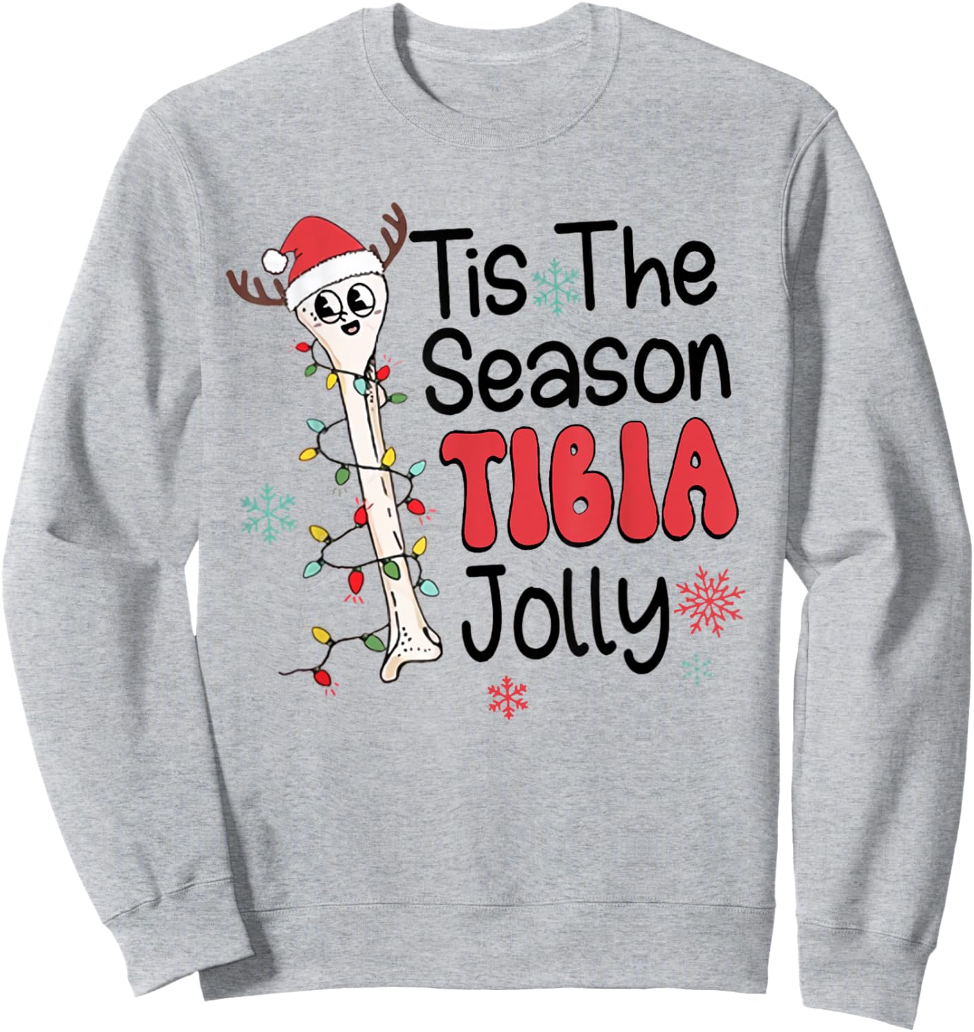 Tis The Season Tibia Jolly Orthopedic Surgeon Xmas Nurse Sweatshirt - Sweatshirt | Ash