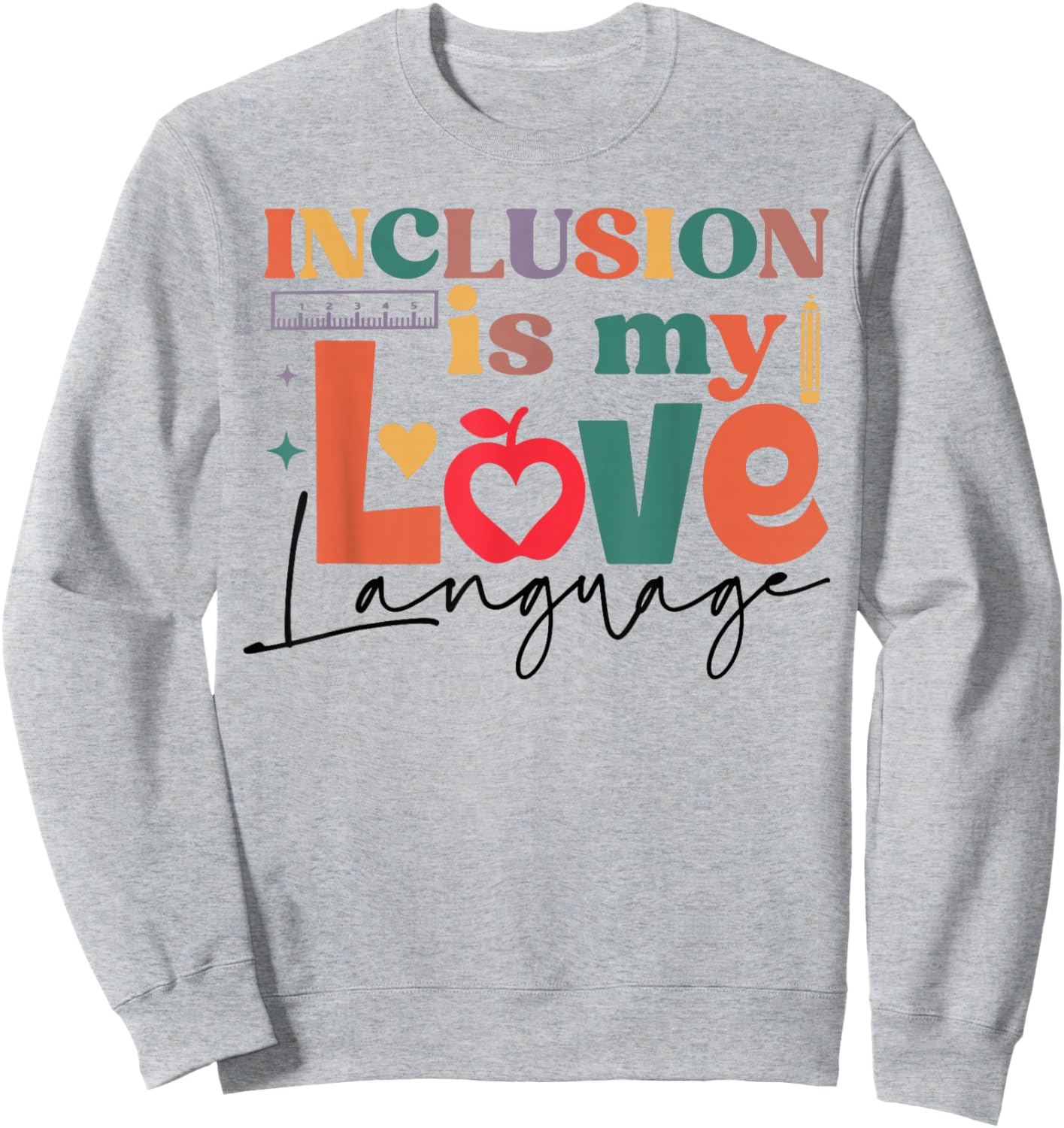 Inclusion Is My Love Language SPED Special Education Teacher Sweatshirt - Sweatshirt | Ash