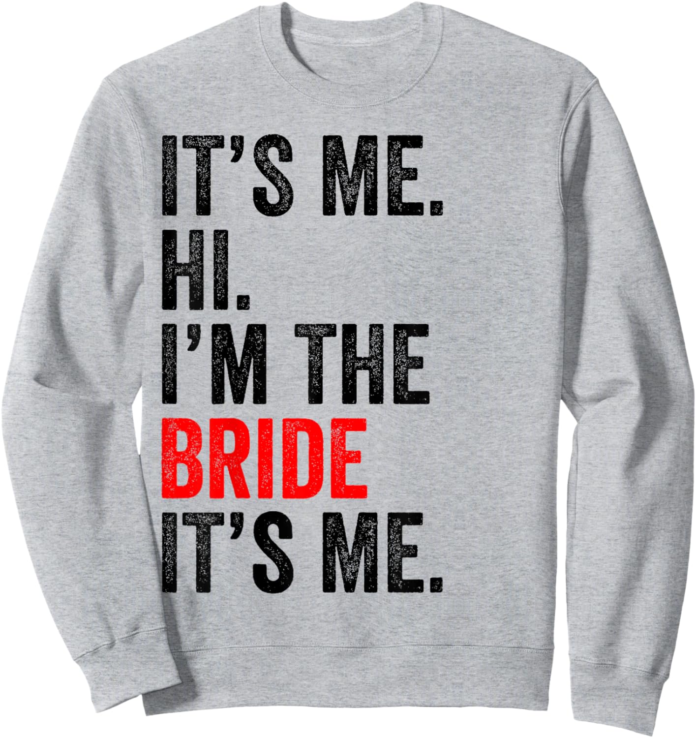 It's Me Hi I'm The Bride It's Me Retro Men Women Kid Sweatshirt - Sweatshirt | Ash