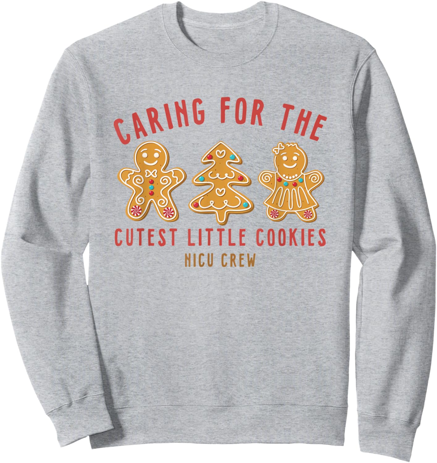 Caring For The Cutest Little Cookies NICU Crew Christmas Sweatshirt - Sweatshirt | Ash