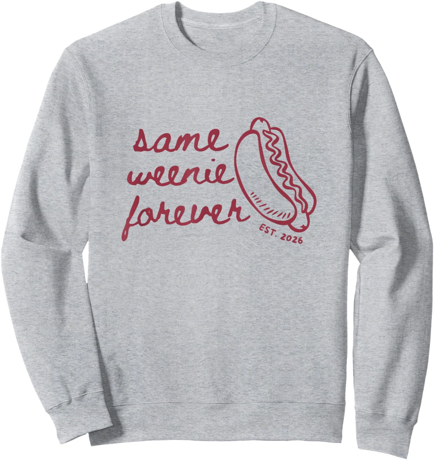 Same Weenie Forever Bachelorette Party Newly Married Couple Sweatshirt - Sweatshirt | Ash