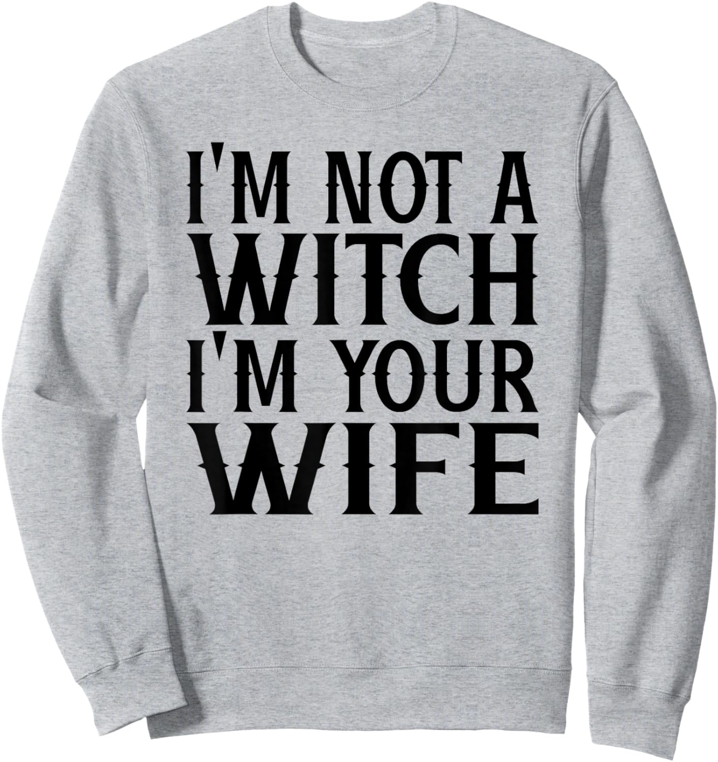 I'm Not A Witch Your Wife Halloween Matching Couple Gifts Sweatshirt - Sweatshirt | Ash