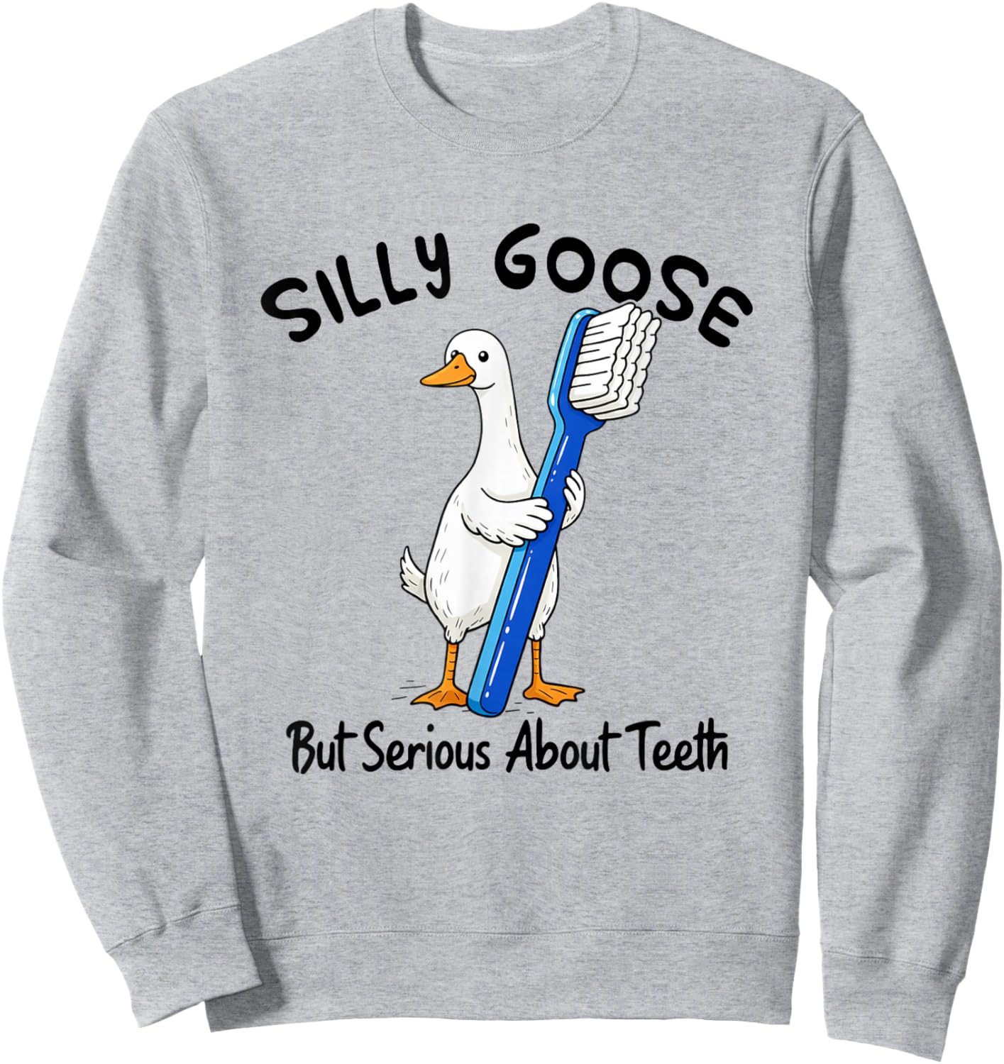 Dentist Dental Hygienist Silly Goose But Serious About Teeth Sweatshirt - Sweatshirt | Ash