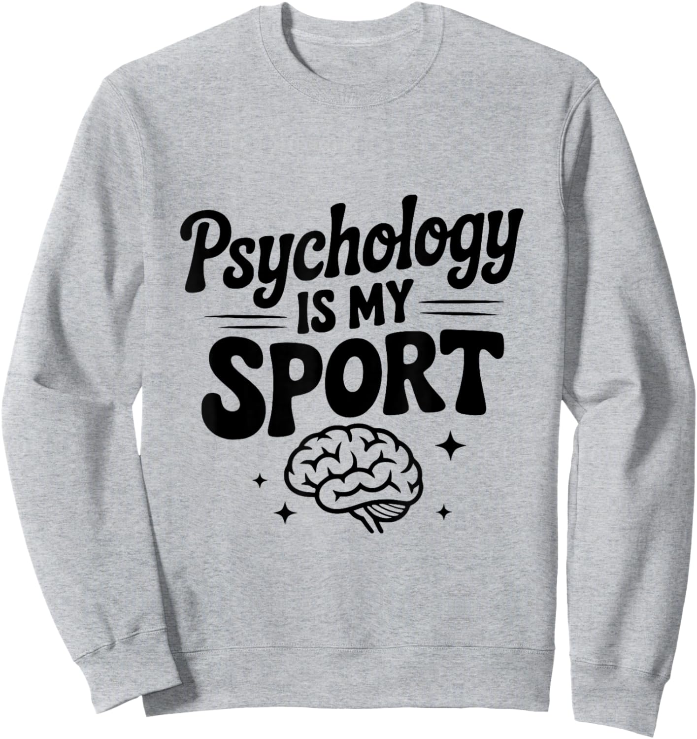 Psychology is My Sport Fun Design for Psychology Lovers Sweatshirt - Sweatshirt | Ash