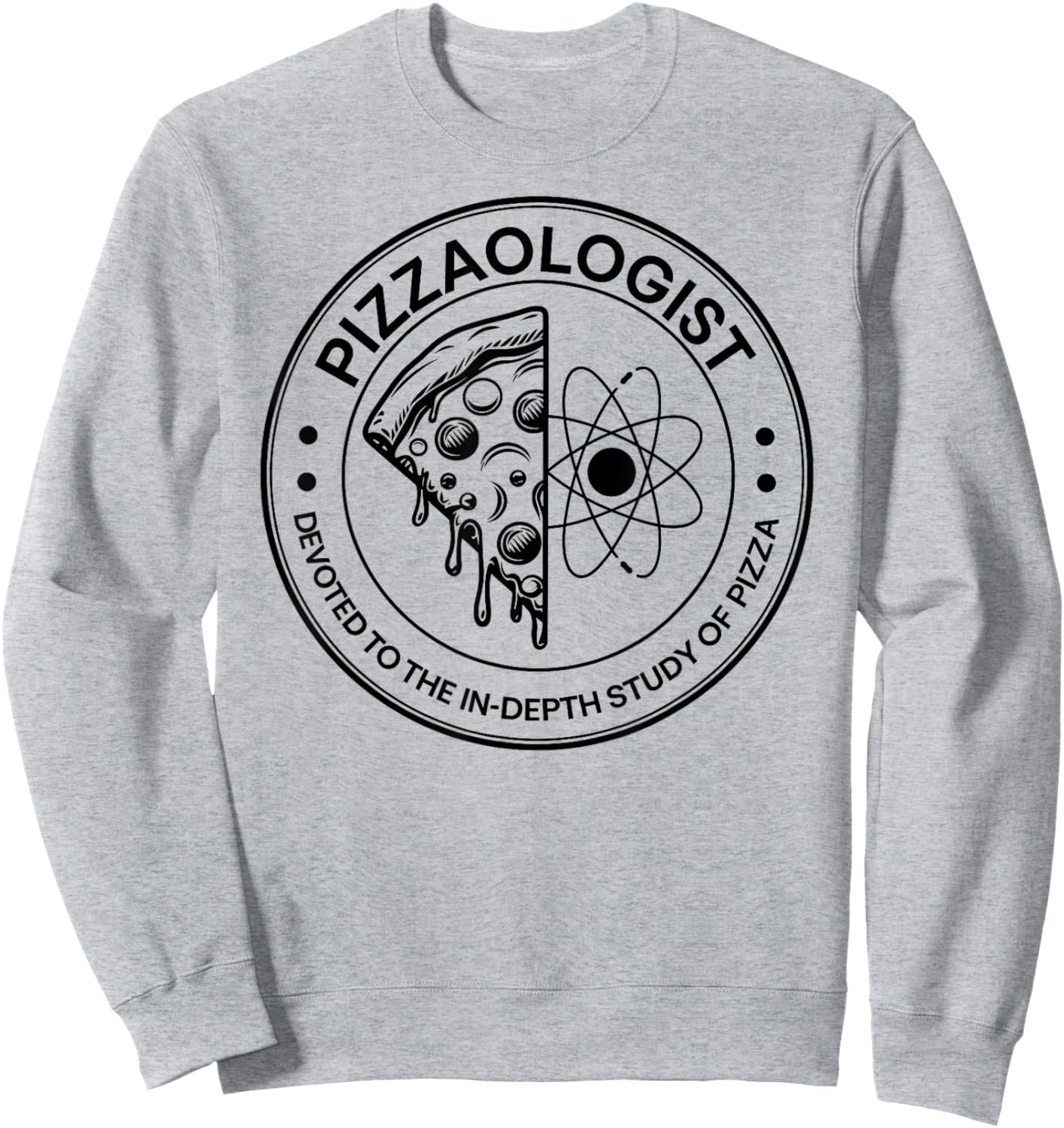 Pizzaologist study of pizza funny Food Lover Pizza Baker Sweatshirt - Sweatshirt | Ash