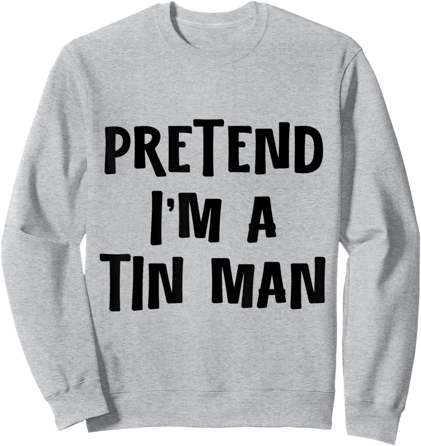 Pretend I'm a Tinman DIY Halloween Costume Retro Tin Man Oz Sweatshirt - Sweatshirt | Ash