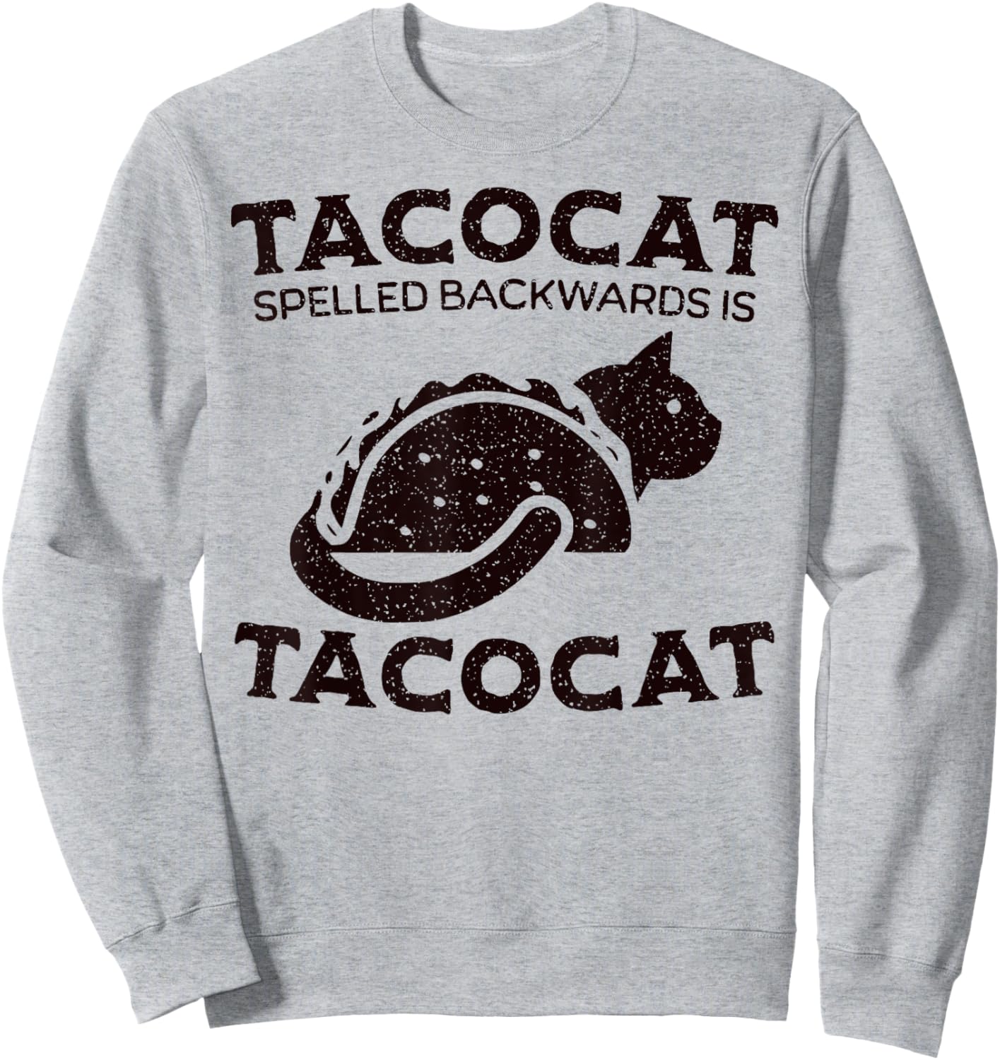 Tacocat Spelled Backward Is Tacocat Cat And Taco Lover Men Women Sweatshirt - Sweatshirt | Ash
