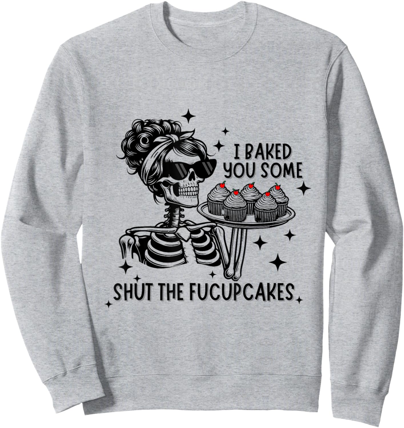 Funny Vintage Housewife I Baked You Some Shut The Fucupcakes Sweatshirt - Sweatshirt | Ash