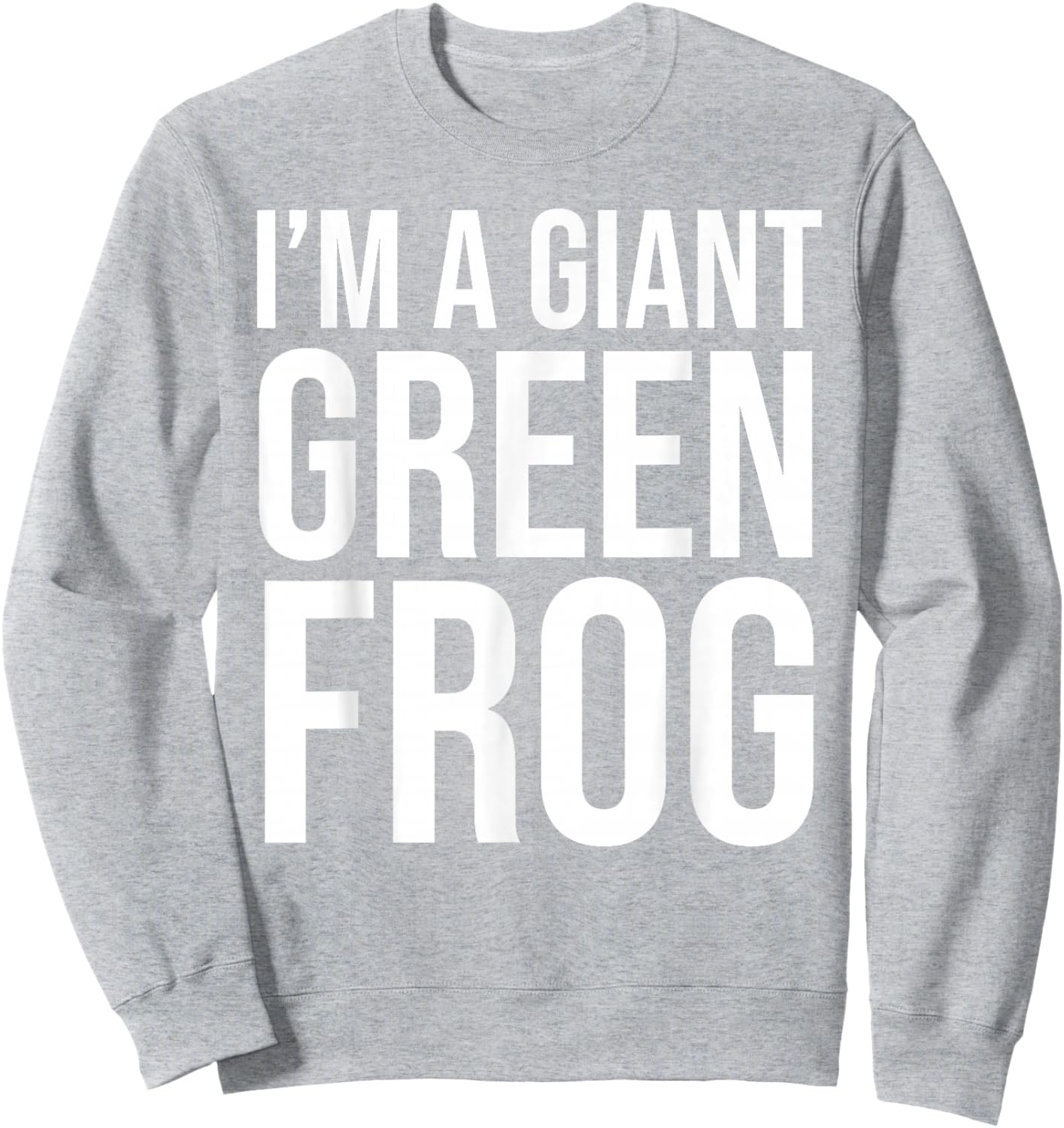 I'm A Giant Green Frog Funny Halloween Costume Sweatshirt - Sweatshirt | Ash