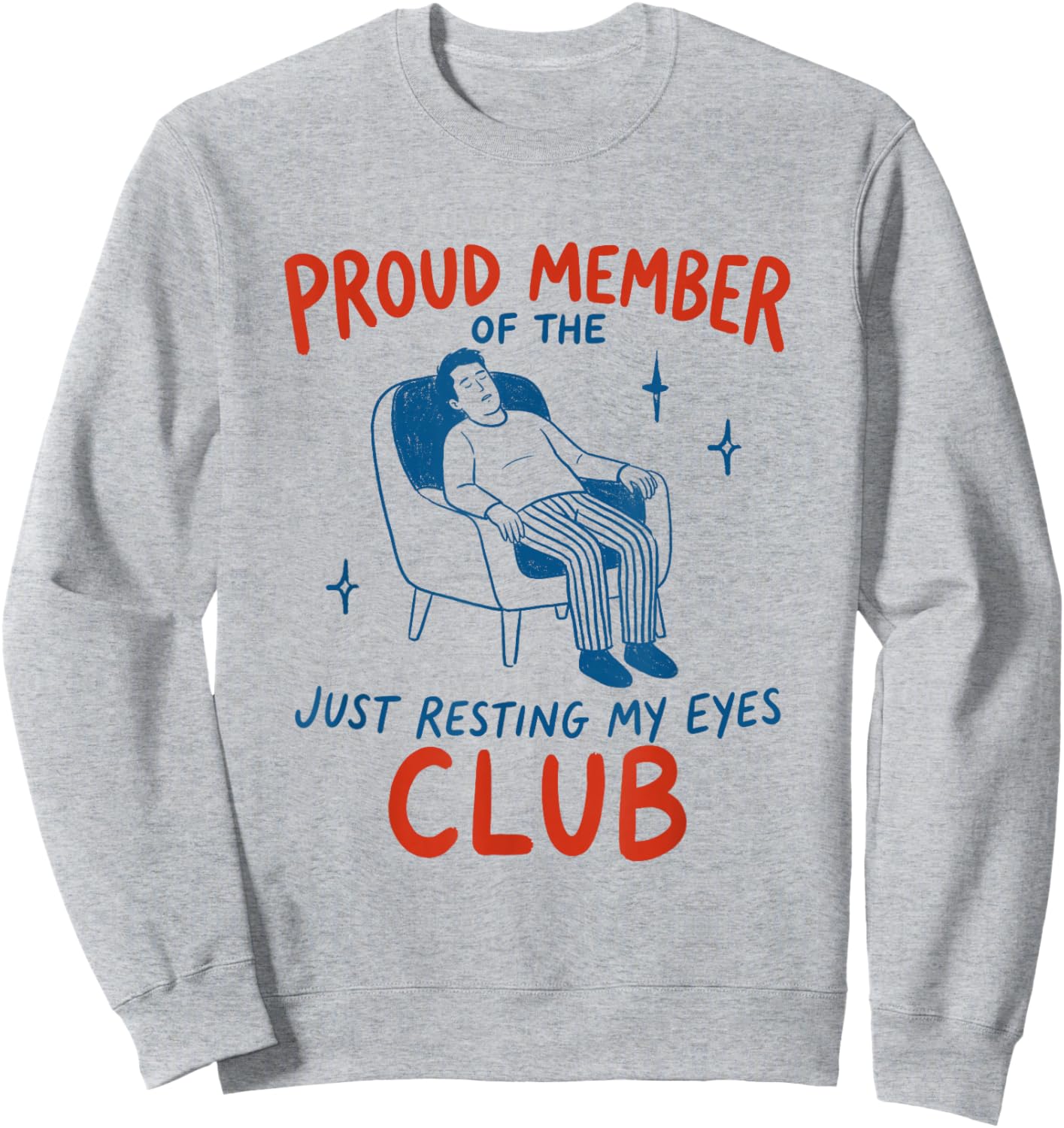 Proud Member of the Just Resting My Eyes Club Father's Day Sweatshirt - Sweatshirt | Ash