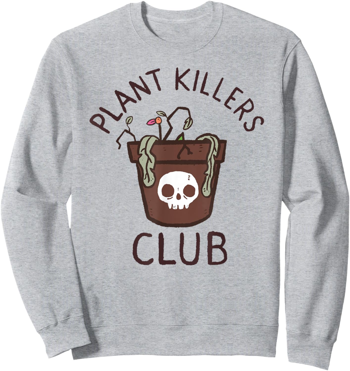 Plant Killers Club Sweatshirt - Sweatshirt | Ash