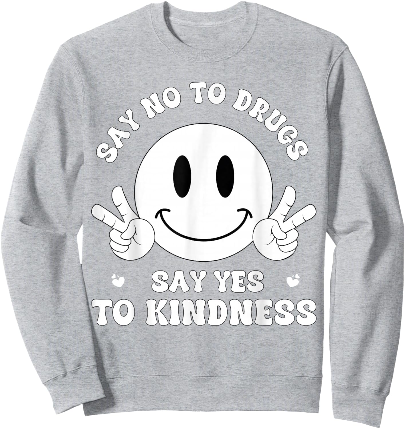 Say No to Drug Say Yes to Kindness Red Ribbon Week Awarness Sweatshirt - Sweatshirt | Ash