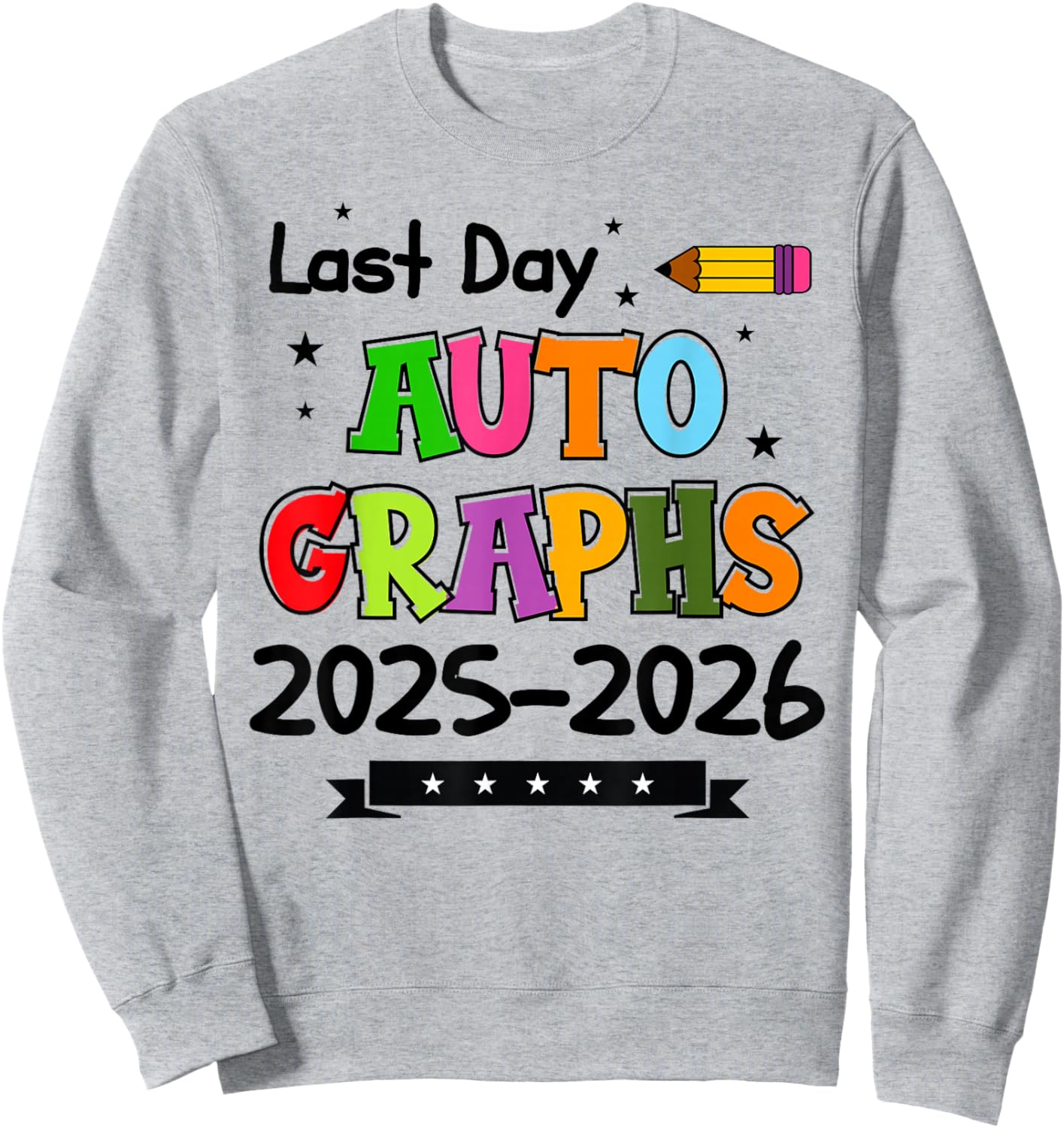 Last Day of School Autographs 2026 End of School Graduation Sweatshirt - Sweatshirt | Ash