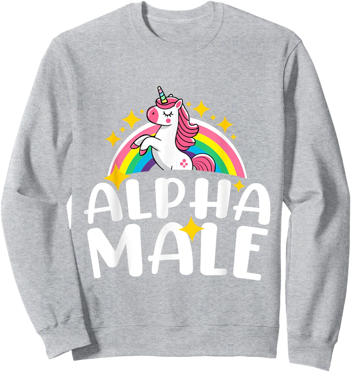 Alpha Male Unicorn Rainbow Funny Humor Sarcastic Hilarious Sweatshirt - Sweatshirt | Ash