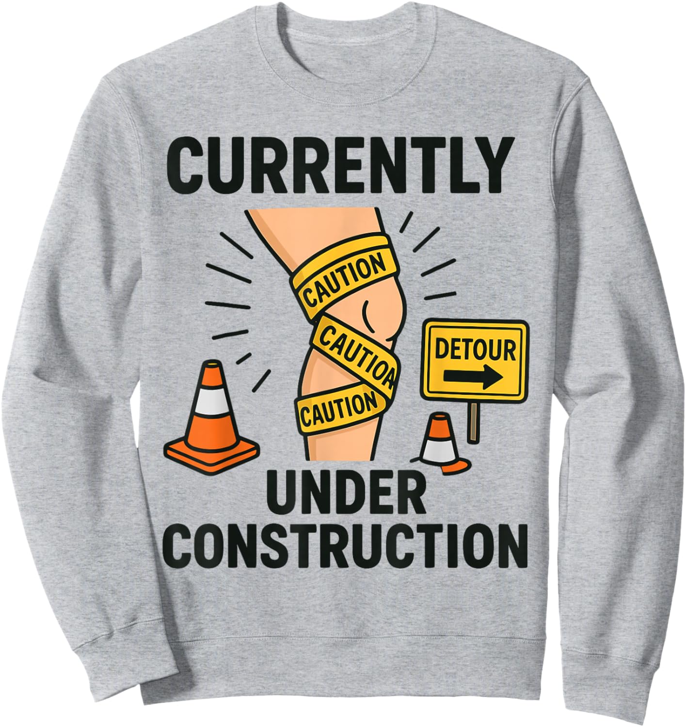 Knee Surgery Recovery Humor Currently Under Construction Sweatshirt - Sweatshirt | Ash