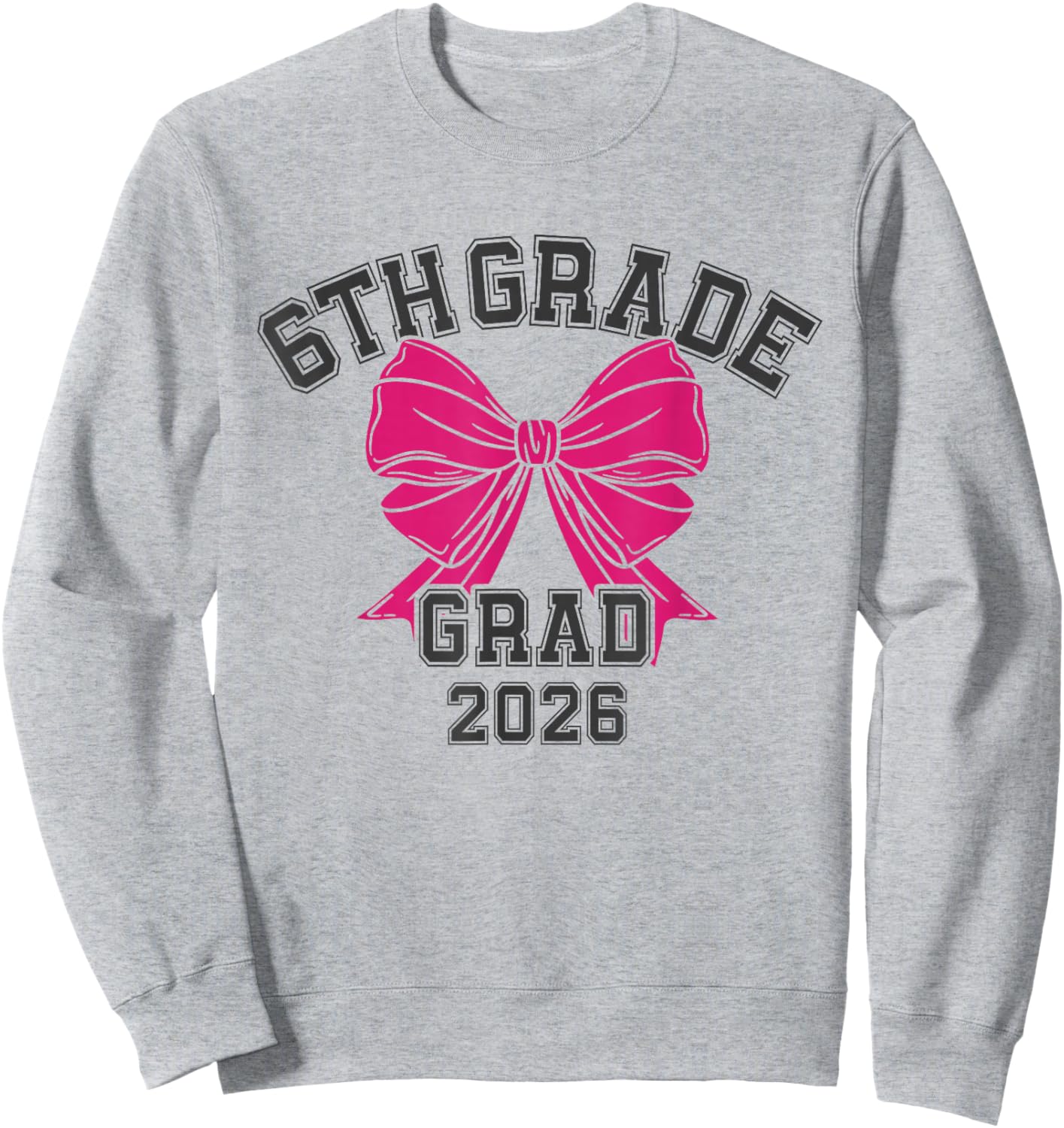6th Grade Bow 2026 Sixth Grade Graduation Sweatshirt - Sweatshirt | Ash