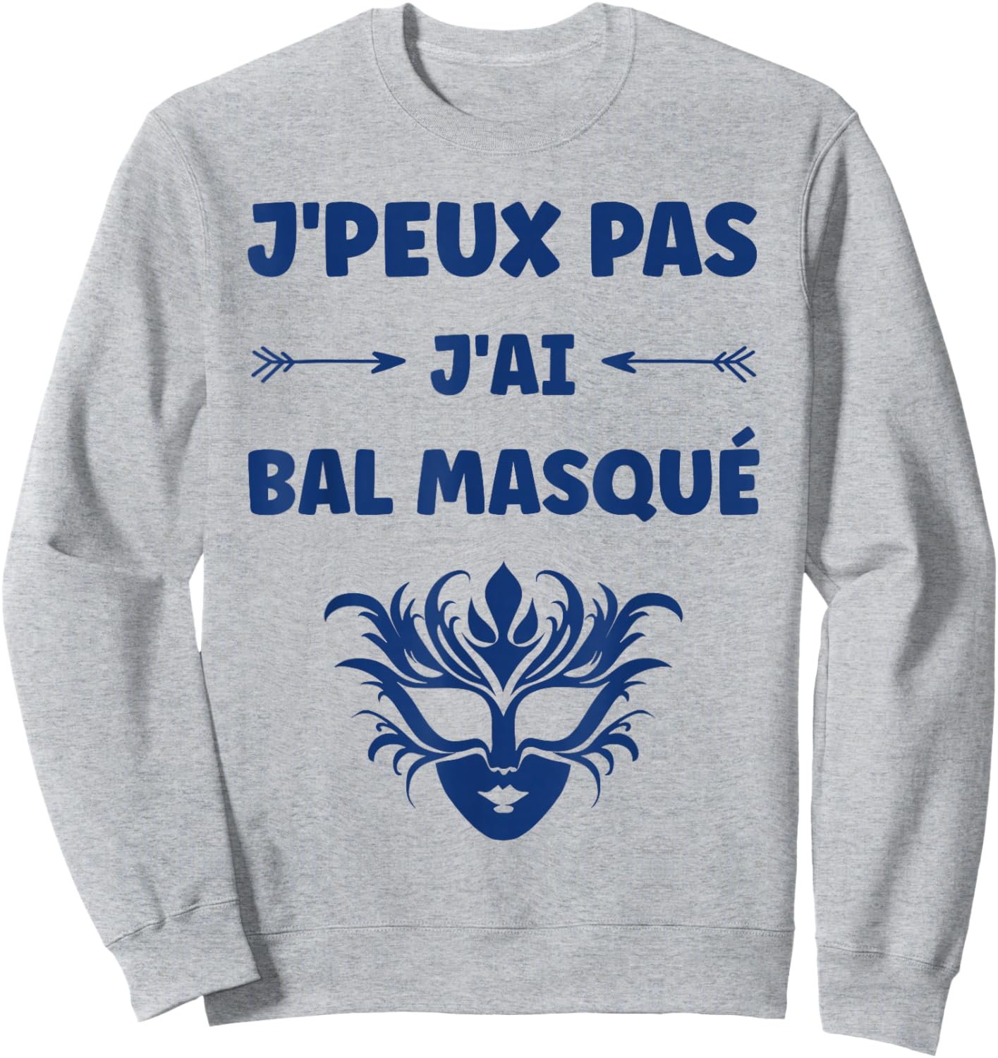 Quote Funny Party J'peux Pas J'Ai Bal masqué Sweatshirt - Sweatshirt | Ash