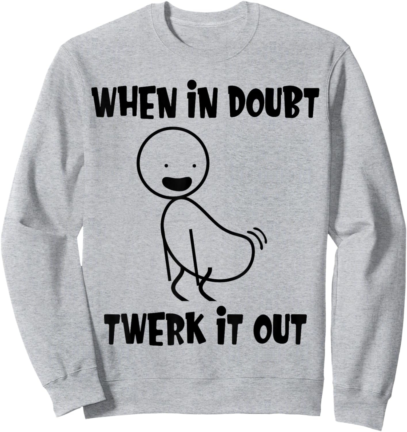 When In Doubt Twerk It Out Twerking Queen Funny Twerk Sweatshirt - Sweatshirt | Ash