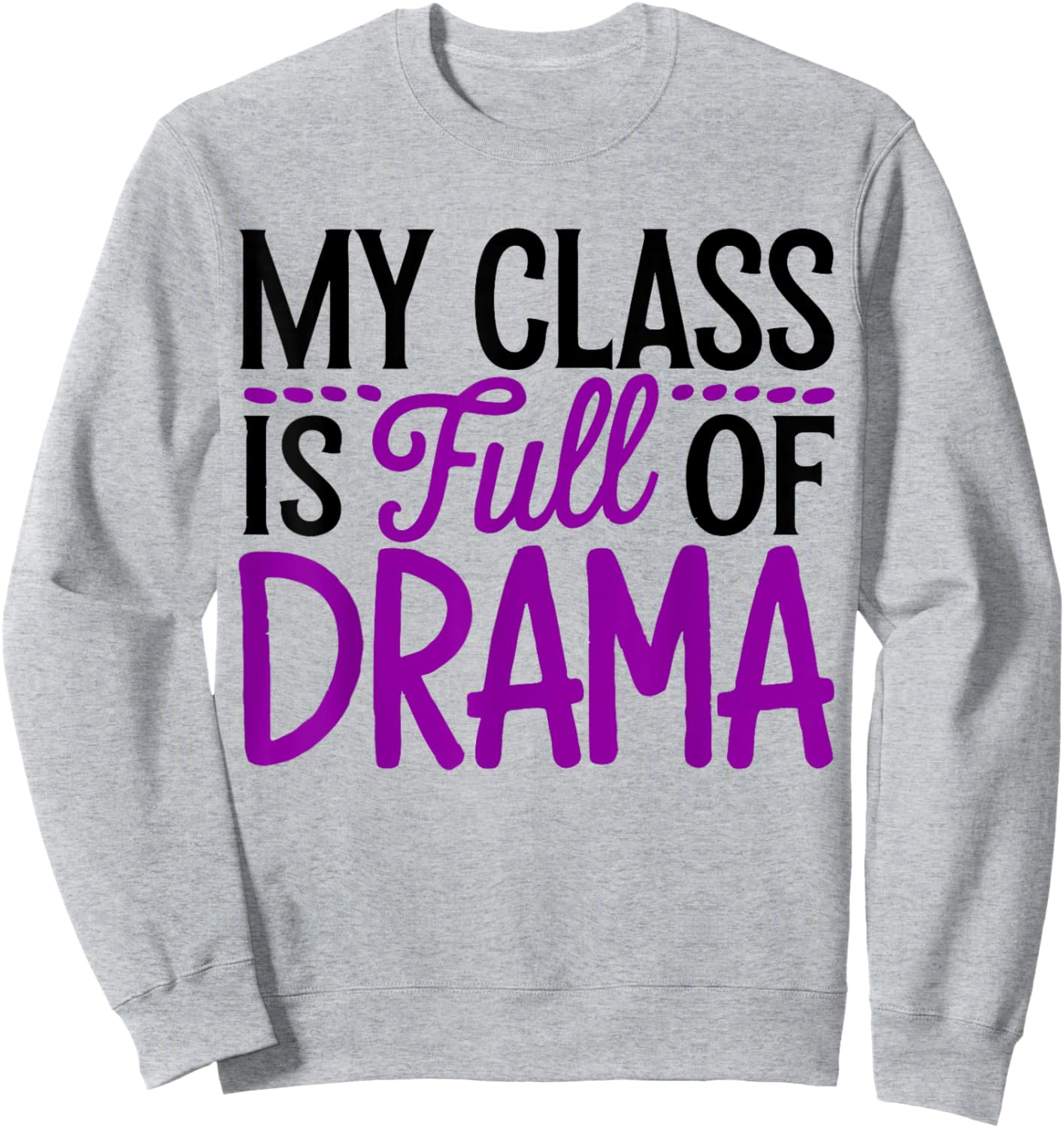 Drama Teacher Theater Instructor Acting Class Sweatshirt - Sweatshirt | Ash