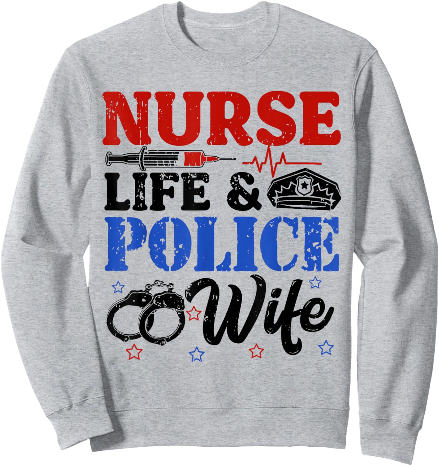 Nurse Life Police Wife Cop Police Officer Wife Funny Gift Sweatshirt - Sweatshirt | Ash