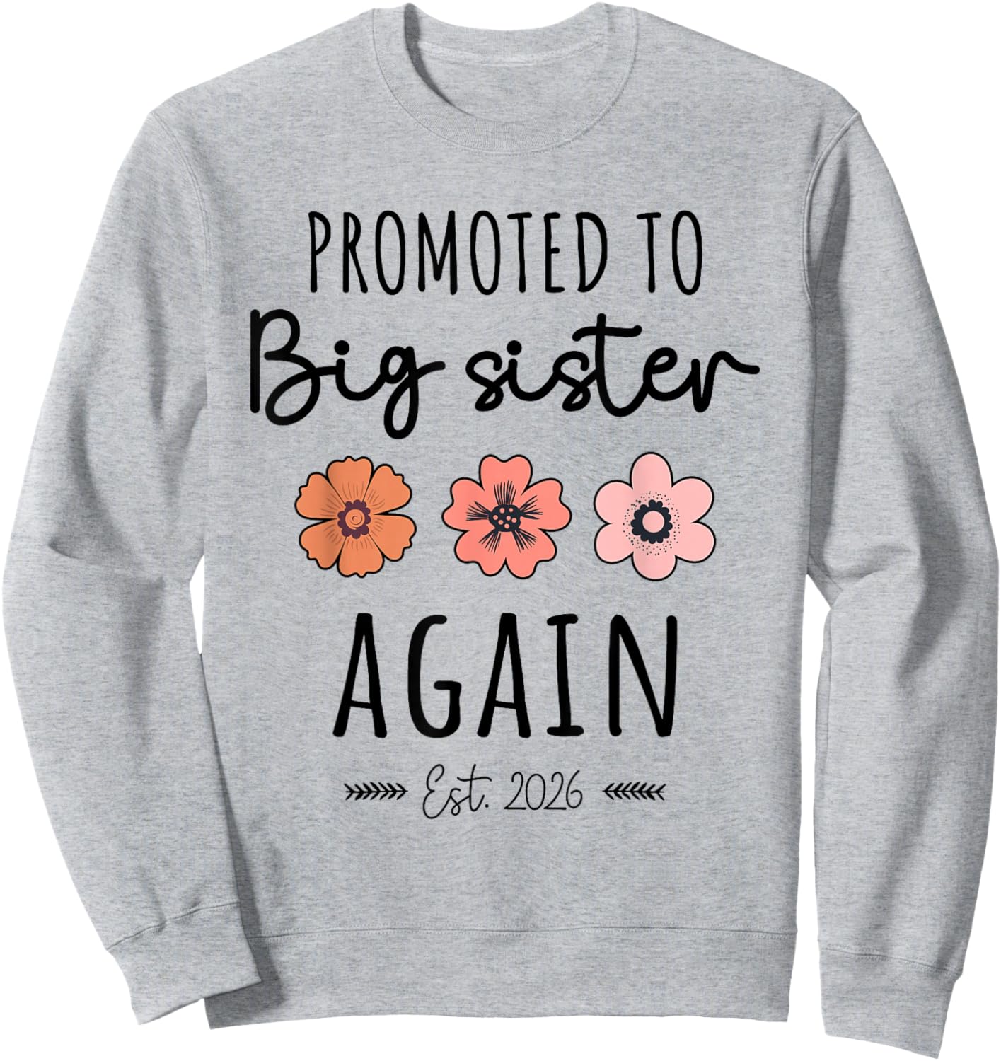 Promoted to Big Sister Again 2026 Baby Announcement Siblings Sweatshirt - Sweatshirt | Ash