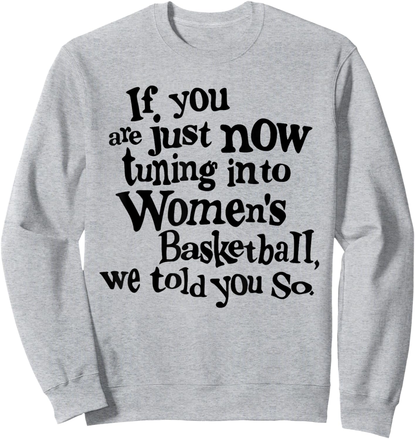 Women's Basketball We Told You So Fun Sweatshirt - Sweatshirt | Ash