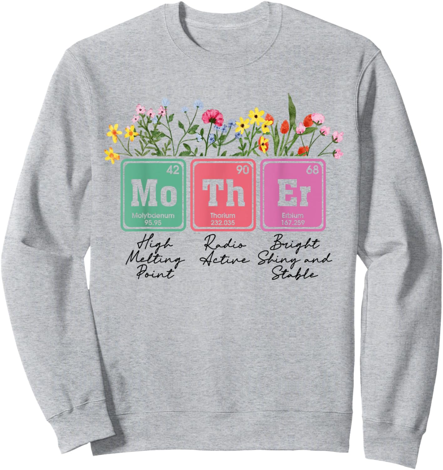 Floral Mother Periodic Table Mother's Day Science Mama Mom Sweatshirt - Sweatshirt | Ash